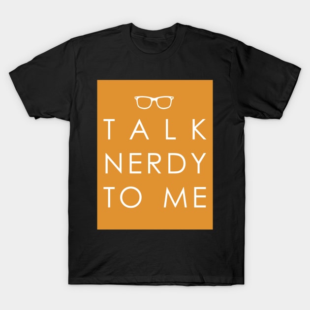 Talk Nerdy to me T-Shirt by HalamoDesigns